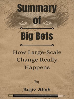 cover image of Summary of Big Bets How Large-Scale Change Really Happens   by  Rajiv Shah